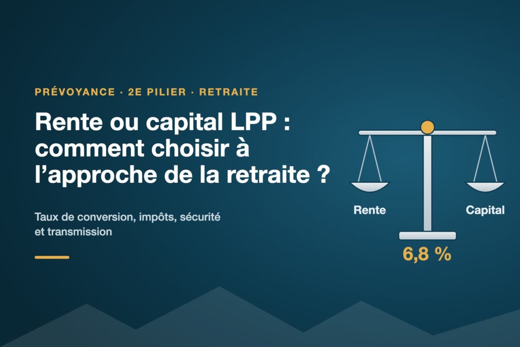 Rente ou capital LPP : comment choisir à l'approche de la retraite ?